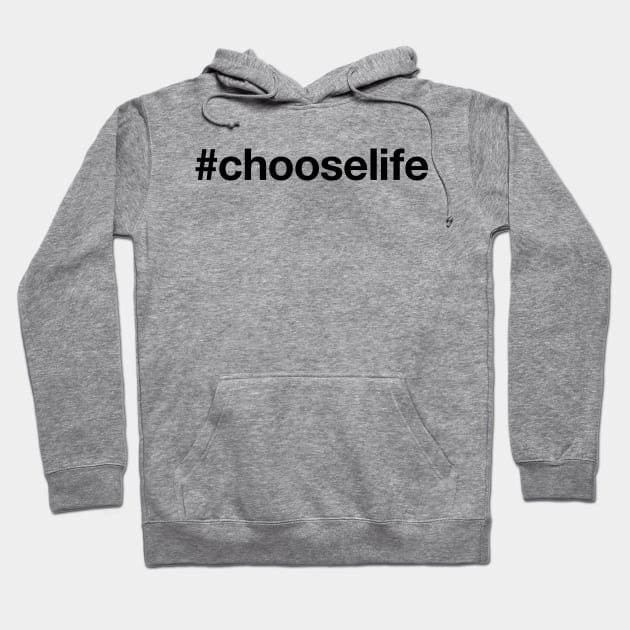 CHOOSE LIFE Hoodie by eyesblau